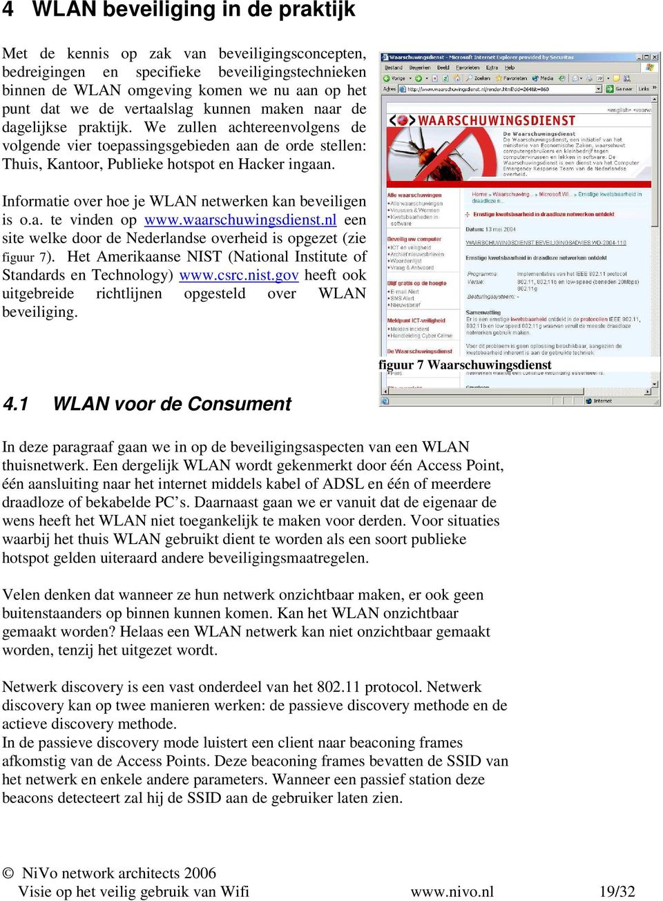 Informatie over hoe je WLAN netwerken kan beveiligen is o.a. te vinden op www.waarschuwingsdienst.nl een site welke door de Nederlandse overheid is opgezet (zie figuur 7).