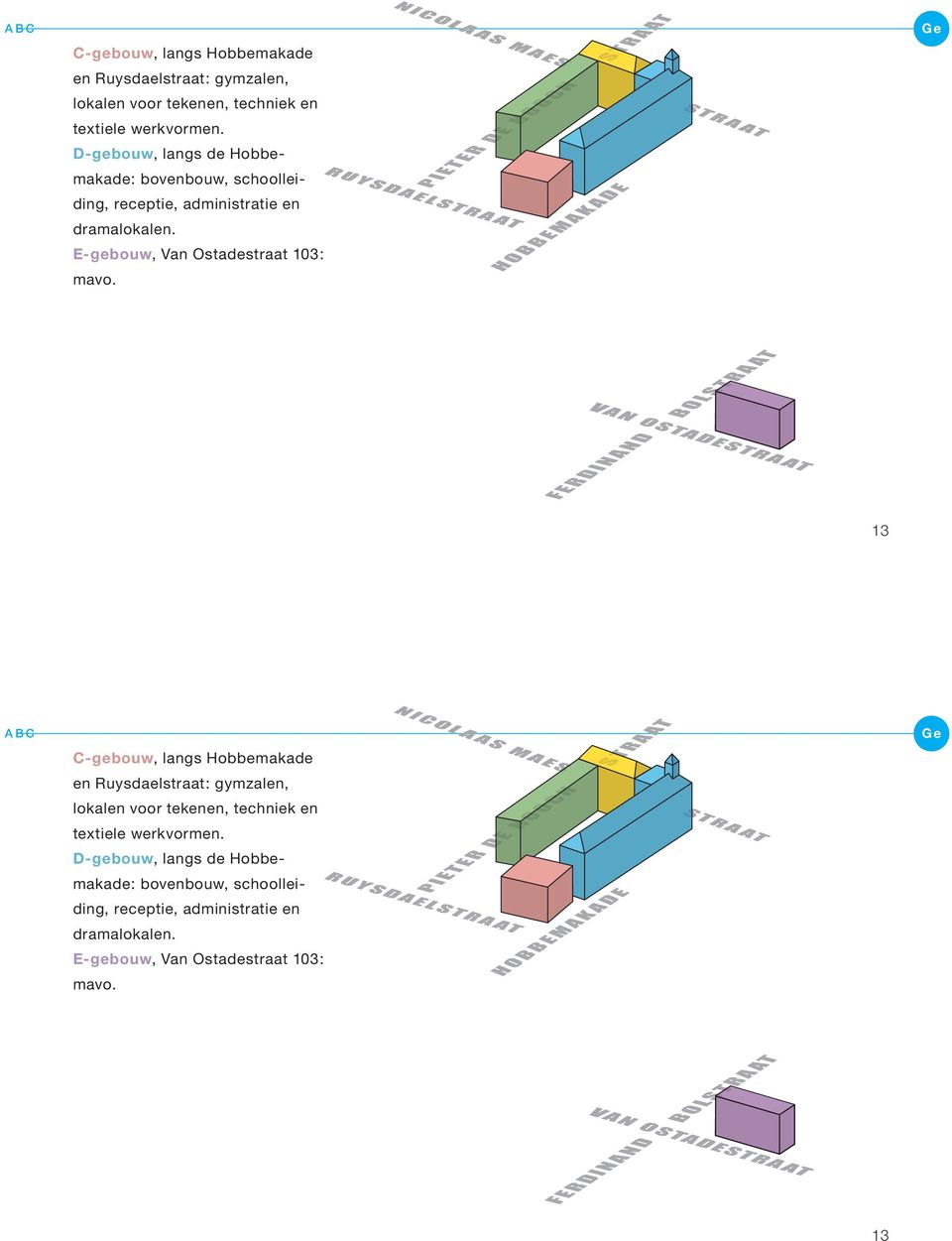 E-gebouw, Van Ostadestraat 103: mavo. Ge 13   E-gebouw, Van Ostadestraat 103: mavo. Ge 13