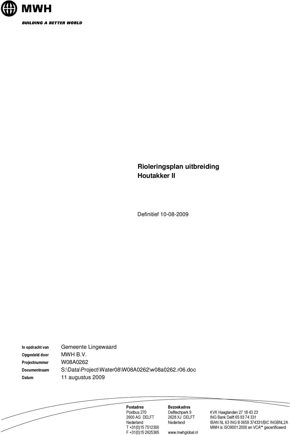 doc Datum 11 augustus 2009 Postadres Postbus 270 2600 AG DELFT Nederland T +31(0)15 7512300 F +31(0)15 2625365 Bezoekadres