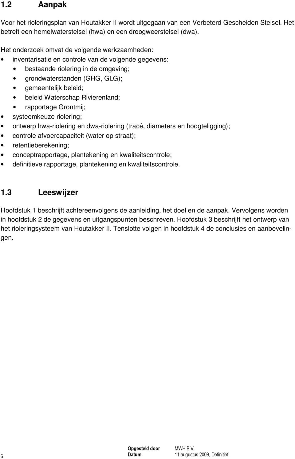 Waterschap Rivierenland; rapportage Grontmij; systeemkeuze riolering; ontwerp hwa-riolering en dwa-riolering (tracé, diameters en hoogteligging); controle afvoercapaciteit (water op straat);