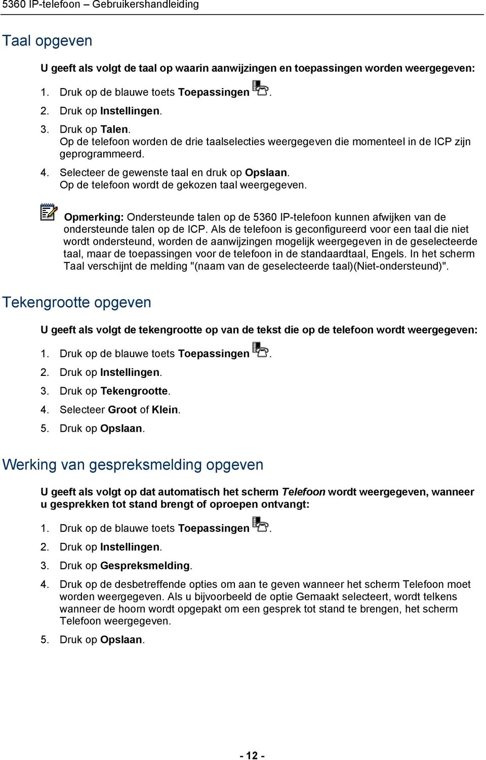 Opmerking: Ondersteunde talen op de 5360 IP-telefoon kunnen afwijken van de ondersteunde talen op de ICP.