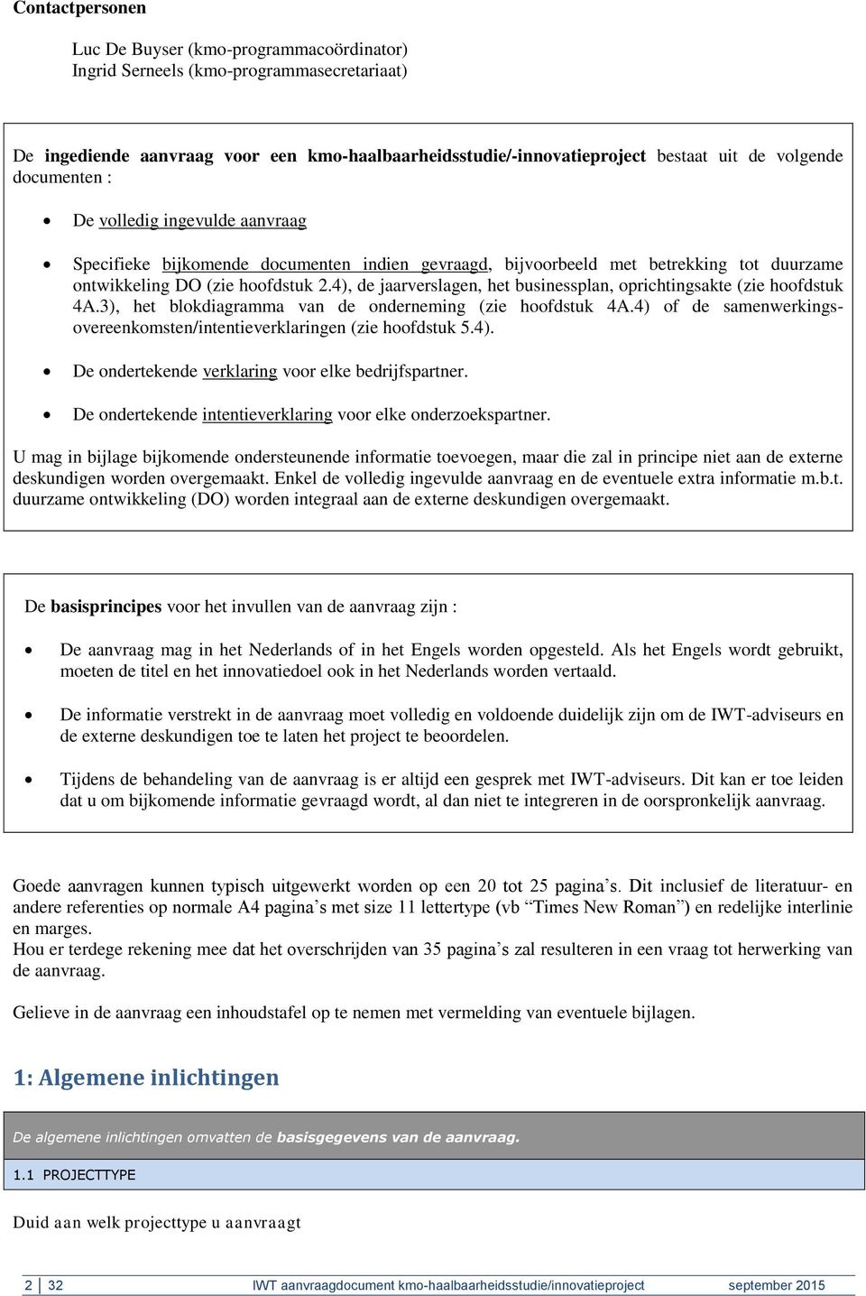 4), de jaarverslagen, het businessplan, oprichtingsakte (zie hoofdstuk 4A.3), het blokdiagramma van de onderneming (zie hoofdstuk 4A.