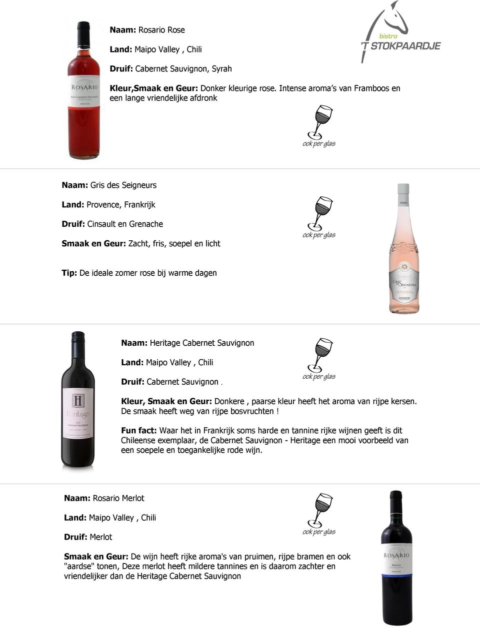 ideale zomer rose bij warme dagen Naam: Heritage Cabernet Sauvignon Druif: Cabernet Sauvignon. Kleur, Smaak en Geur: Donkere, paarse kleur heeft het aroma van rijpe kersen.