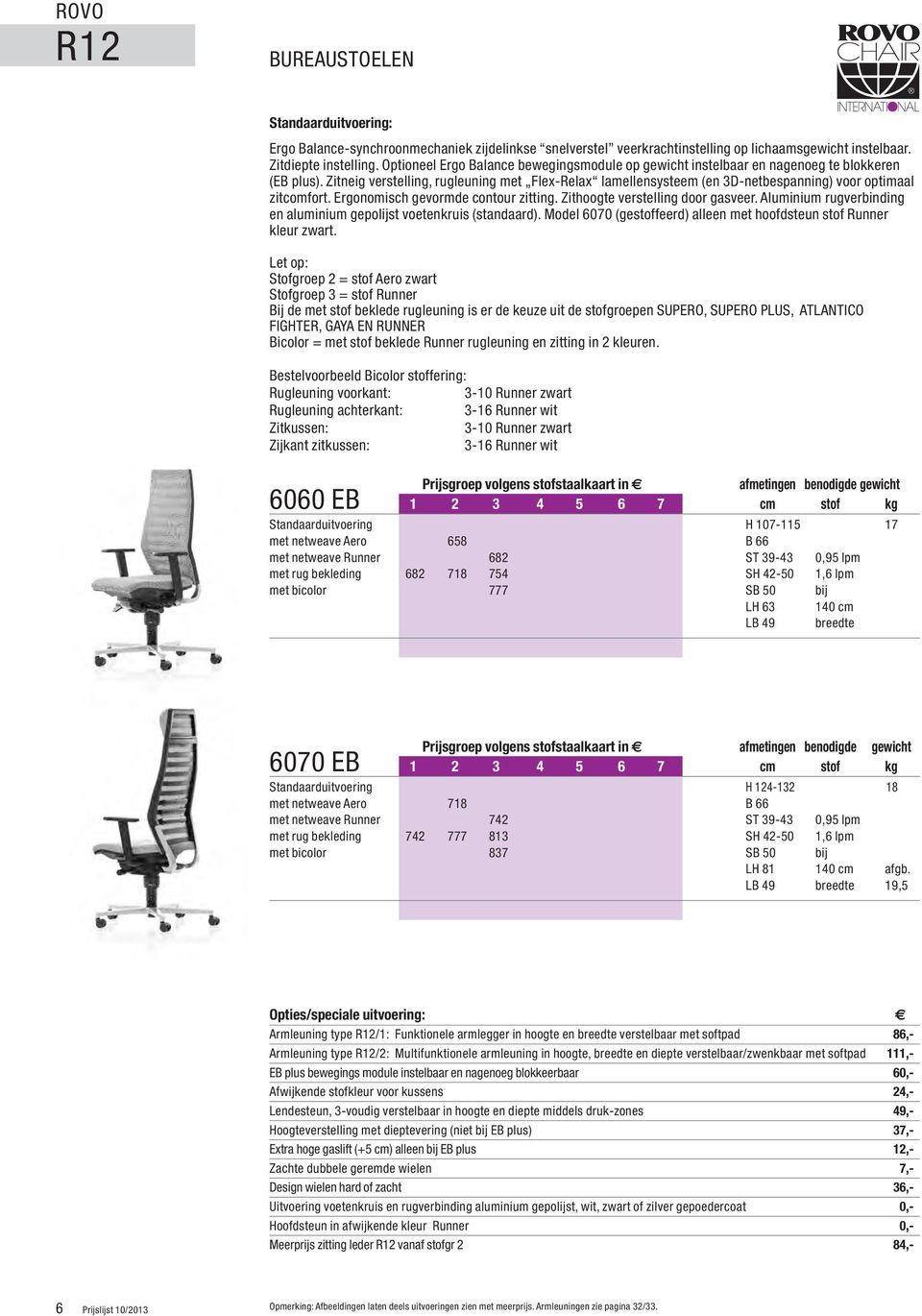 Zitneig verstelling, rugleuning met Flex-Relax lamellensysteem (en 3D-netbespanning) voor optimaal zitcomfort. rgonomisch gevormde contour zitting. Zithoogte verstelling door gasveer.