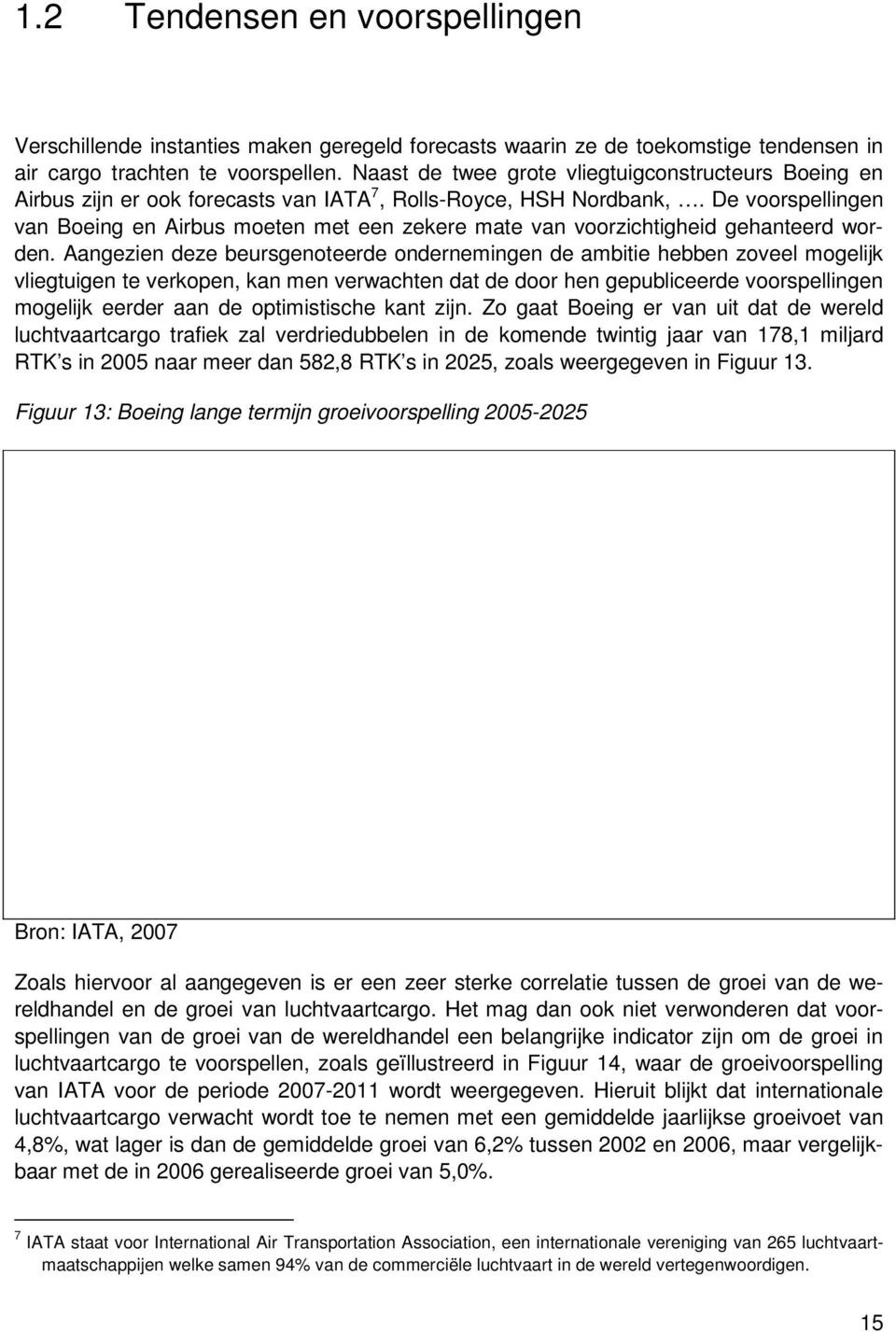 De voorspellingen van Boeing en Airbus moeten met een zekere mate van voorzichtigheid gehanteerd worden.