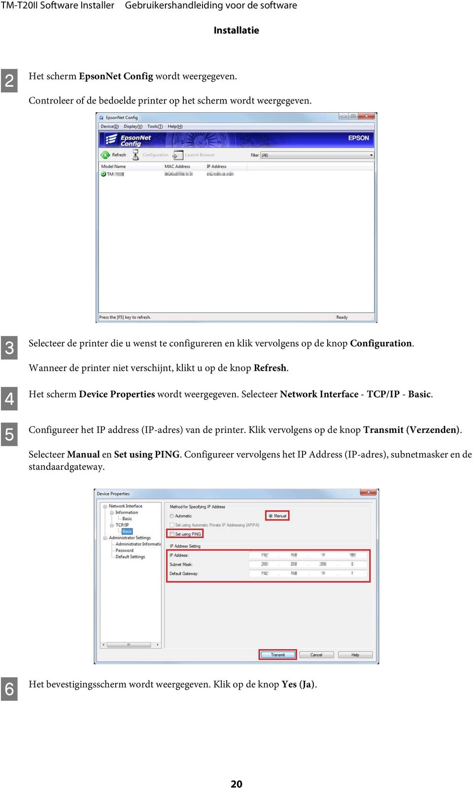 Het scherm Device Properties wordt weergegeven. Selecteer Network Interface - TCP/IP - Basic. Configureer het IP address (IP-adres) van de printer.