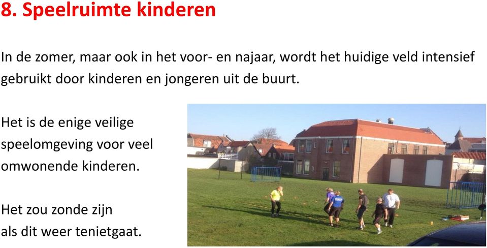 en jongeren uit de buurt.