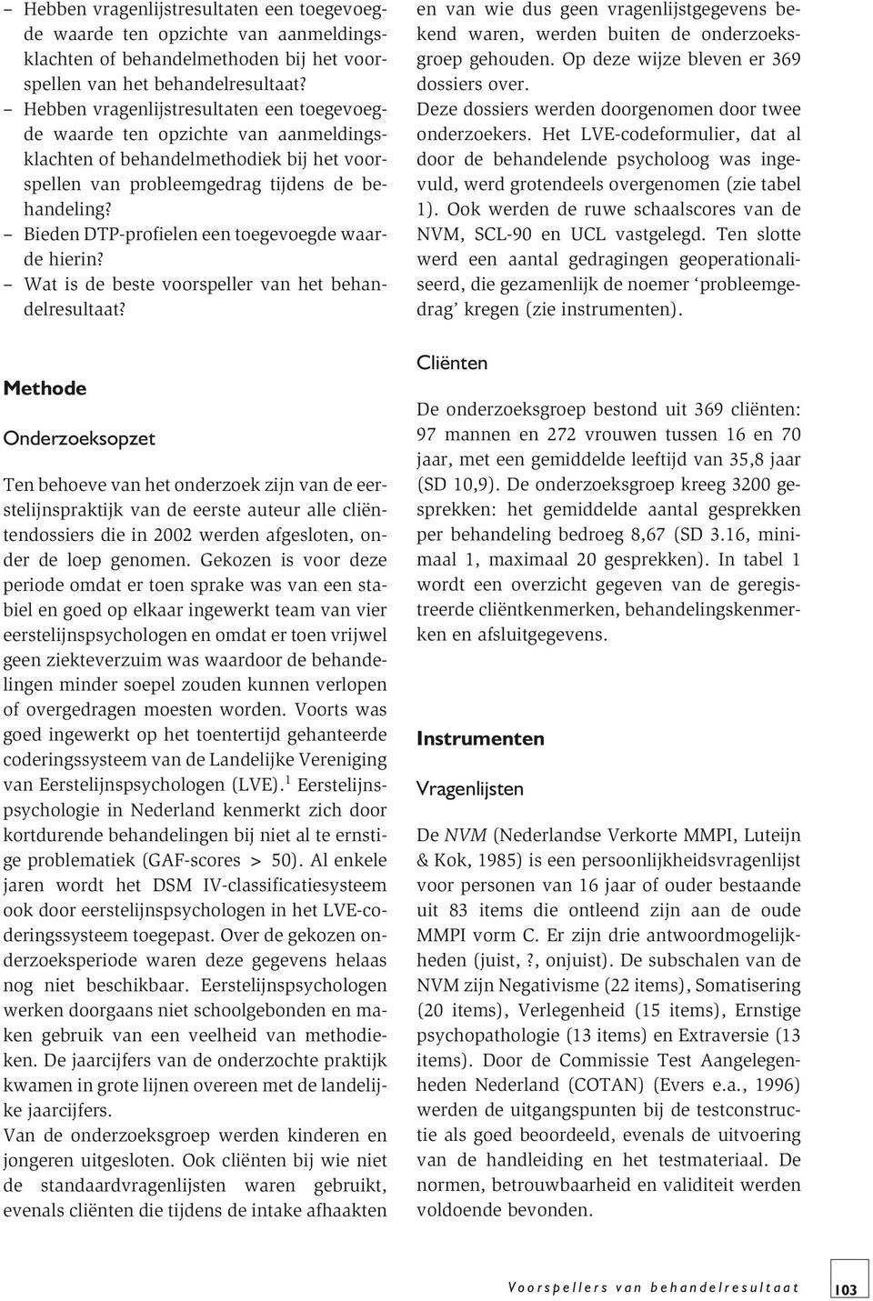 Bieden DTP-profielen een toegevoegde waarde hierin? Wat is de beste voorspeller van het behandelresultaat?