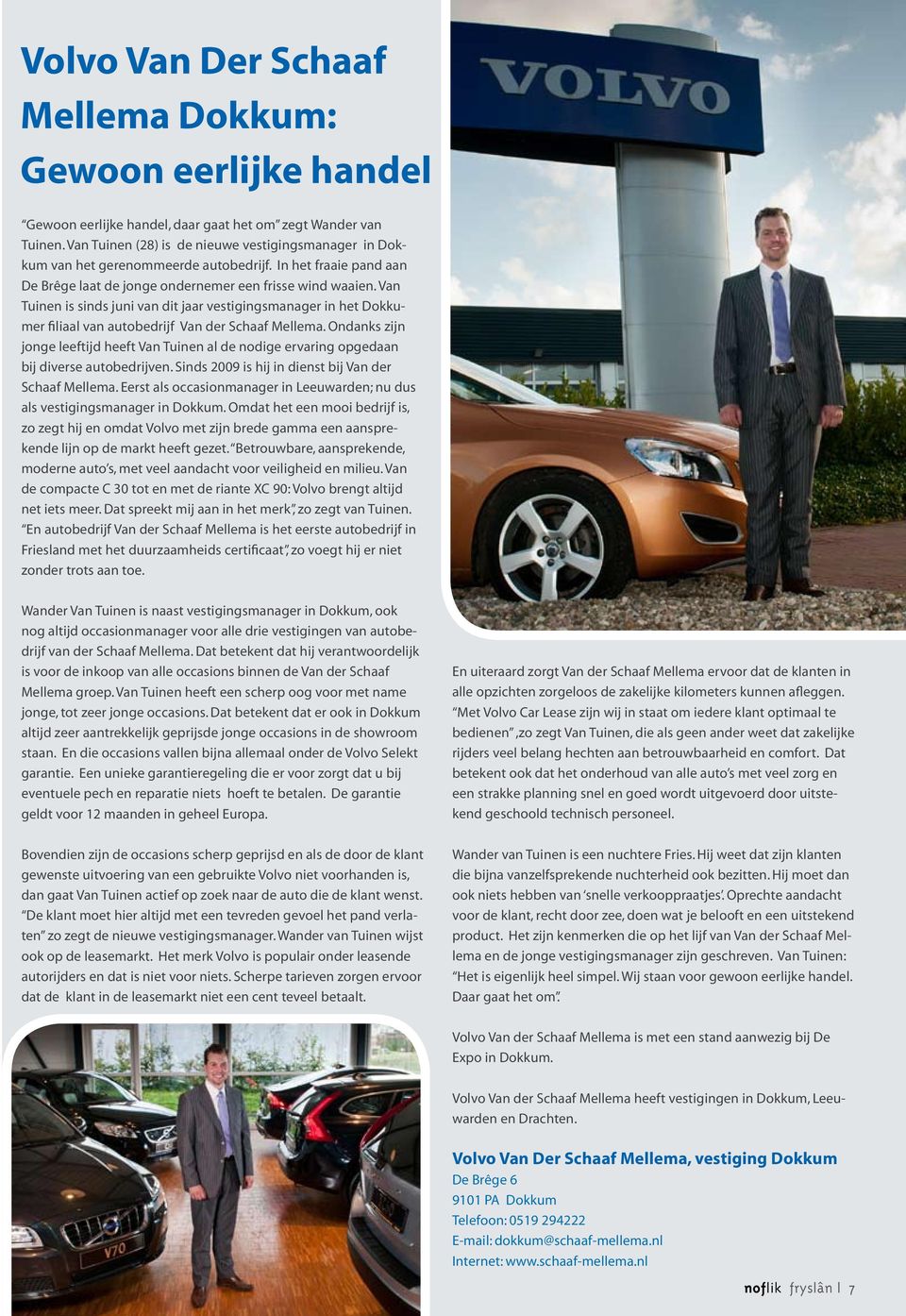 Van Tuinen is sinds juni van dit jaar vestigingsmanager in het Dokkumer filiaal van autobedrijf Van der Schaaf Mellema.