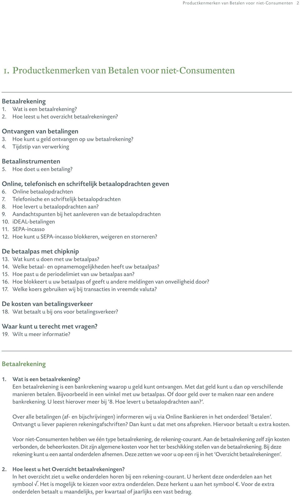 Online, telefonisch en schriftelijk betaalopdrachten geven 6. Online betaalopdrachten 7. Telefonische en schriftelijk betaalopdrachten 8. Hoe levert u betaalopdrachten aan? 9.