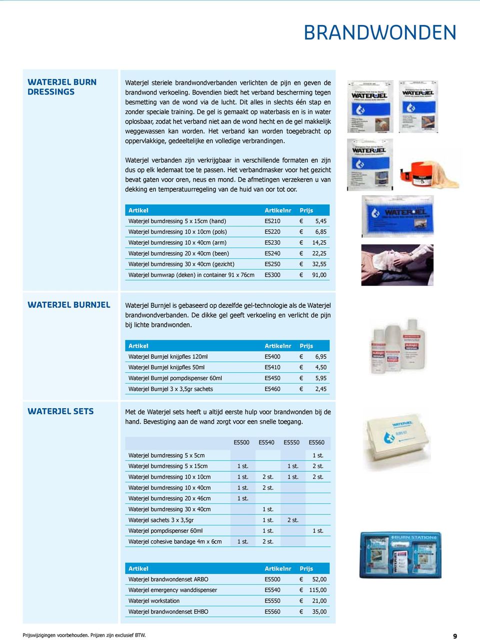 De gel is gemaakt op waterbasis E9600 en is in 54,95 water oplosbaar, zodat het verband niet aan de wond hecht en de gel makkelijk weggewassen kan worden.