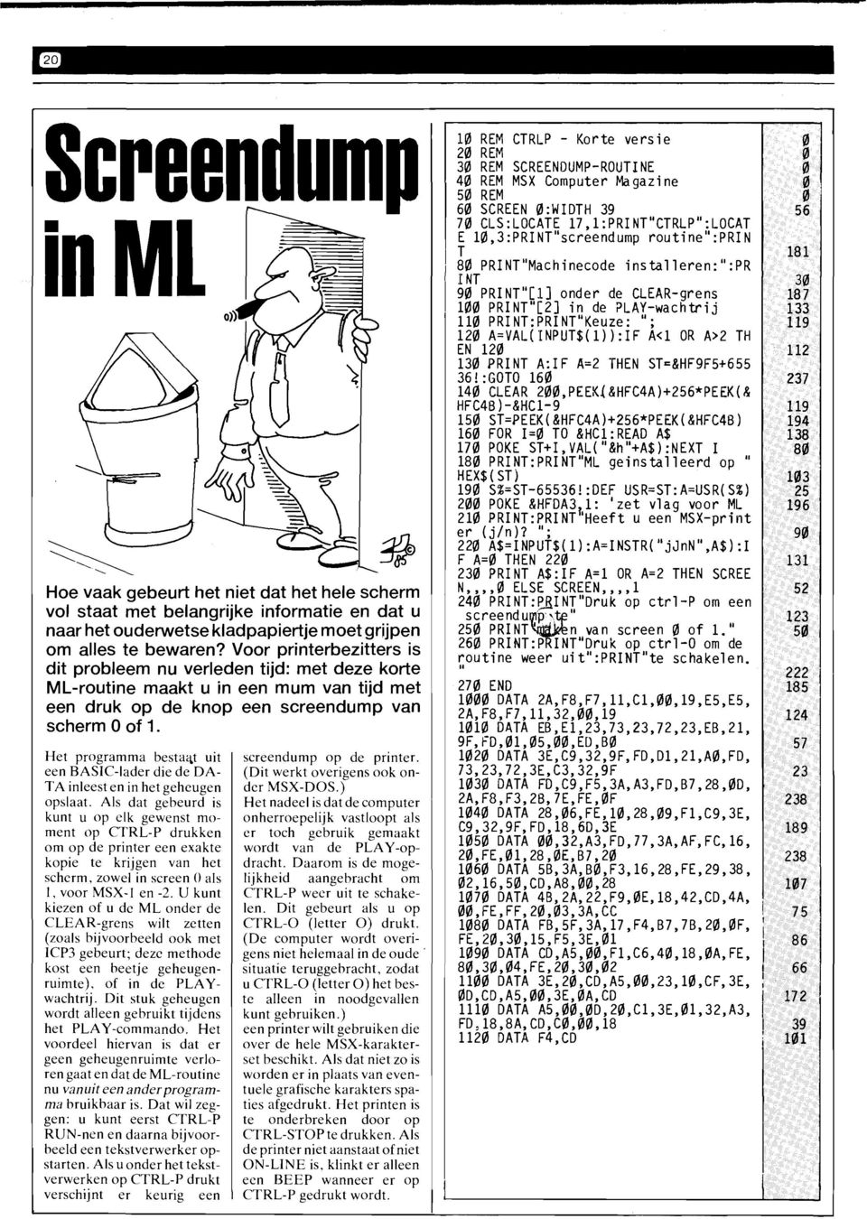 Het programma besta<tt uit een BASIC-lader die de DA TA inleest en in het geheugen opslaat.