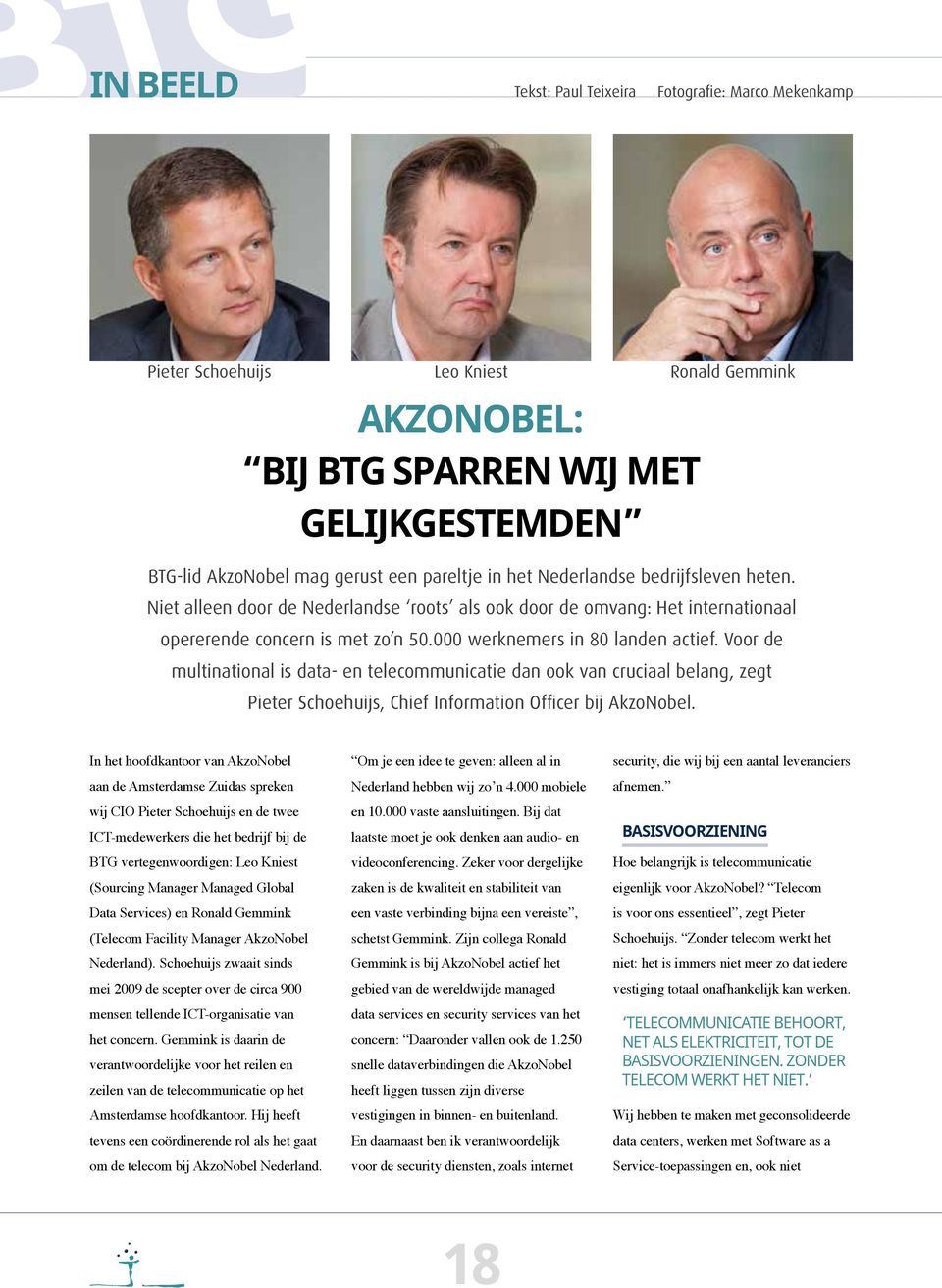 Voor de multinational is data- en telecommunicatie dan ook van cruciaal belang, zegt Pieter Schoehuijs, Chief Information Officer bij AkzoNobel.