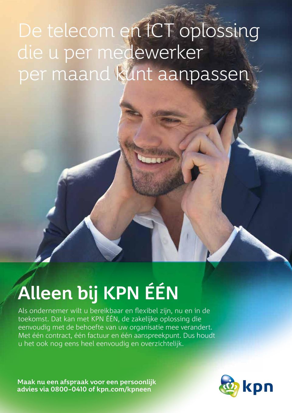 Dat kan met KPN ÉÉN, de zakelijke oplossing die eenvoudig met de behoefte van uw organisatie mee verandert.