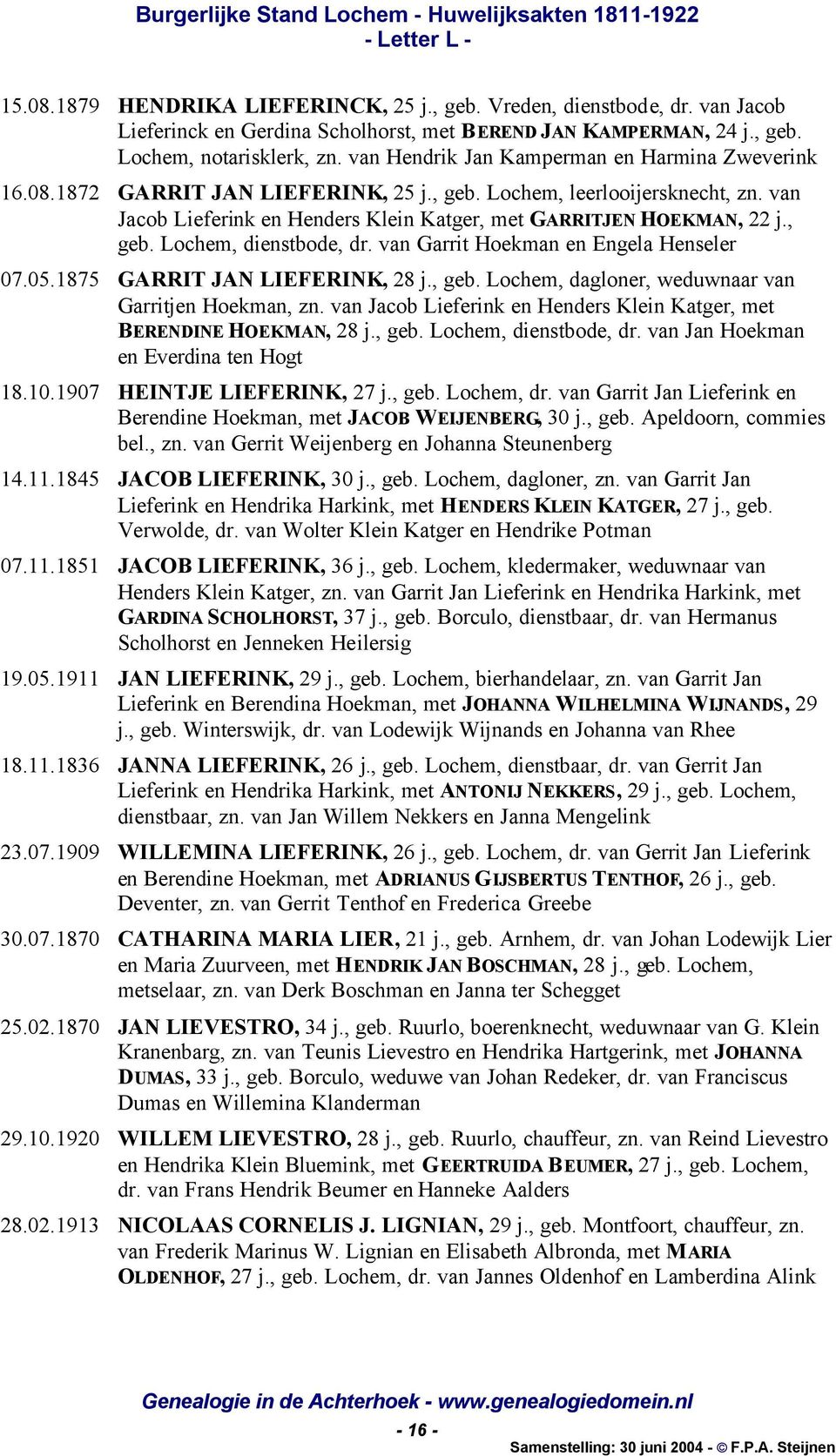 , geb. Lochem, dienstbode, dr. van Garrit Hoekman en Engela Henseler 07.05.1875 GARRIT JAN LIEFERINK, 28 j., geb. Lochem, dagloner, weduwnaar van Garritjen Hoekman, zn.