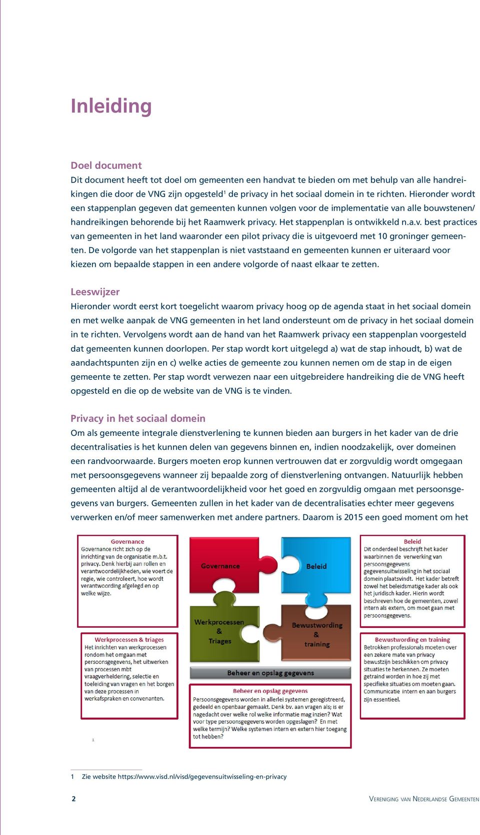 Het stappenplan is ontwikkeld n.a.v. best practices van gemeenten in het land waaronder een pilot privacy die is uitgevoerd met 10 groninger gemeenten.