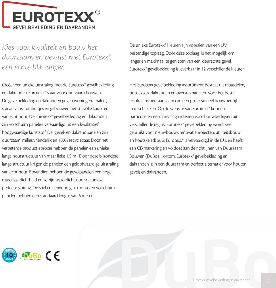 Creëer een unieke uitstraling met de Eurotexx gevelbekleding en dakranden. Eurotexx staat voor duurzaam bouwen.