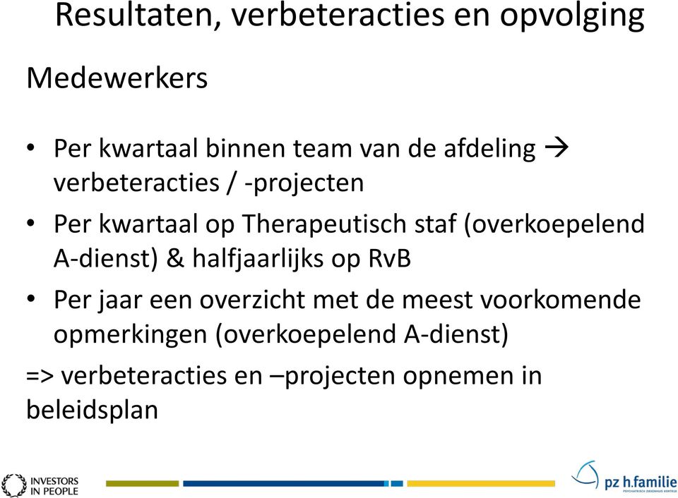 (overkoepelend A-dienst) & halfjaarlijks op RvB Per jaar een overzicht met de meest