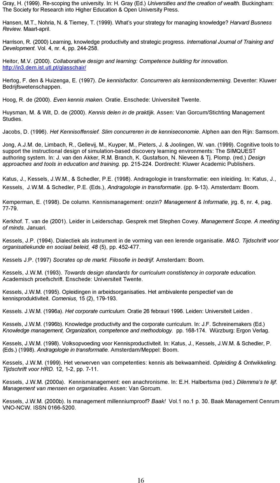 International Journal of Training and Development. Vol. 4, nr. 4, pp. 244-258. Heitor, M.V. (2000). Collaborative design and learning: Competence building for innovation. http://in3.dem.ist.utl.