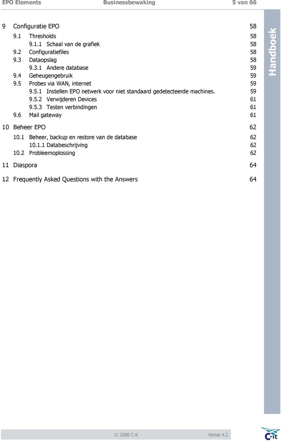 59 9.5.2 Verwijderen Devices 61 9.5.3 Testen verbindingen 61 9.6 Mail gateway 61 10 Beheer EPO 62 10.