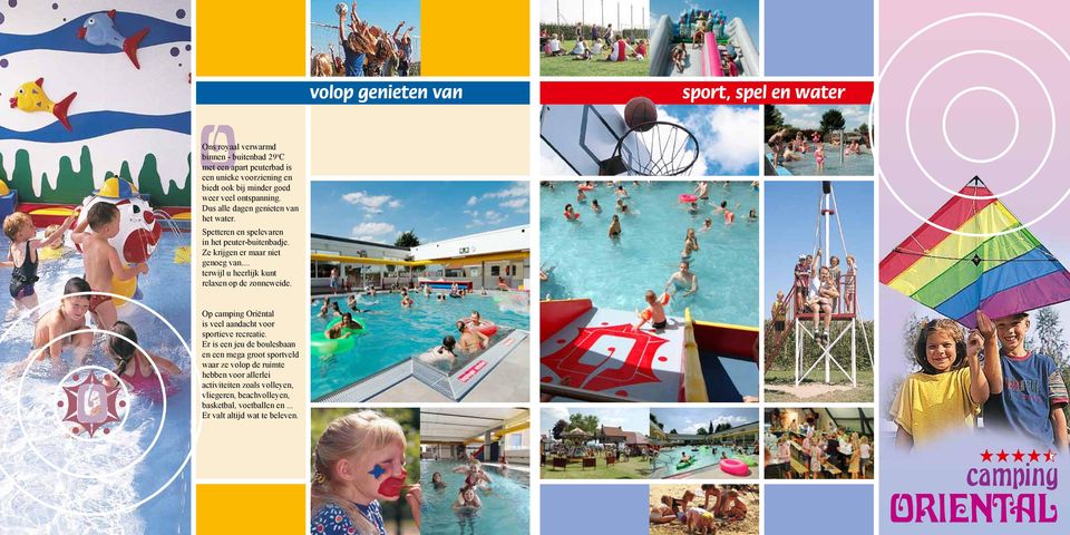 .. terwijl u heerlijk kunt relaxen op de zonneweide. Op camping Oriëntal is veel aandacht voor sportieve recreatie.