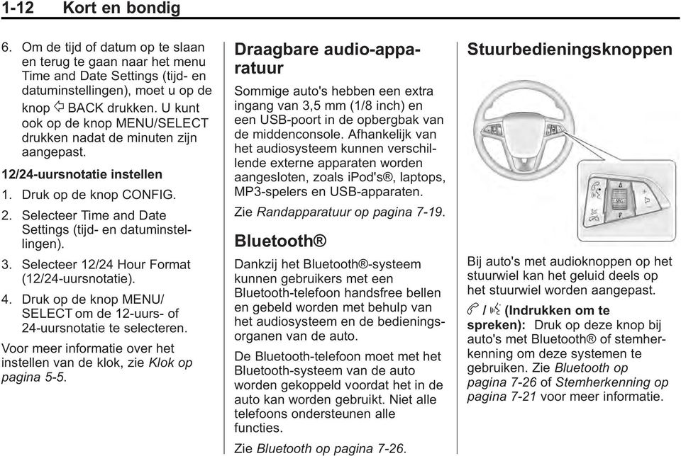 Selecteer 12/24 Hour Format (12/24-uursnotatie). 4. Druk op de knop MENU/ SELECT om de 12-uurs- of 24-uursnotatie te selecteren.