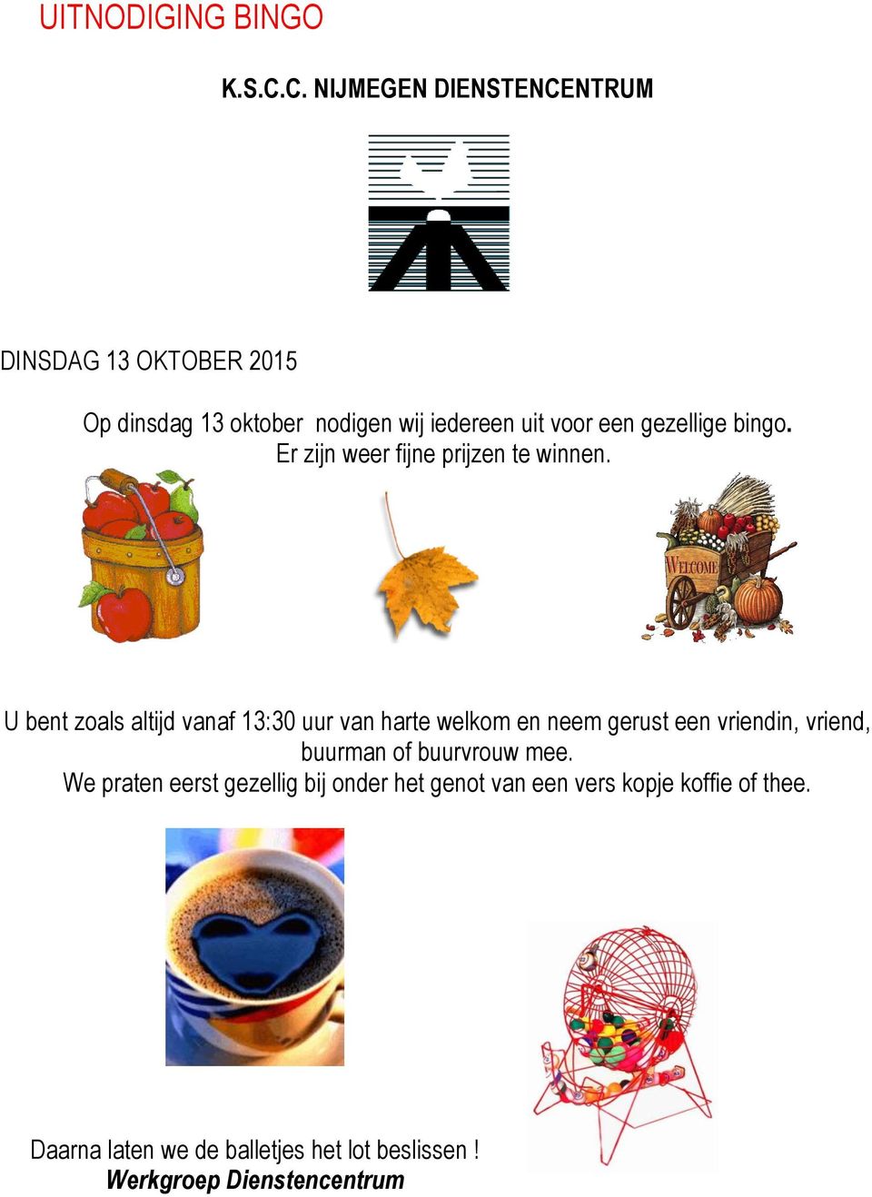 gezellige bingo. Er zijn weer fijne prijzen te winnen.