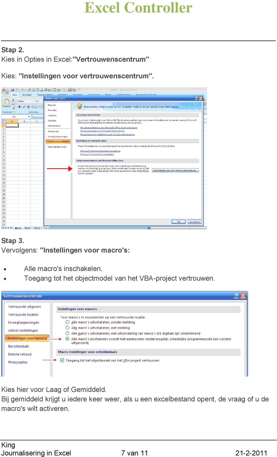 Toegang tot het objectmodel van het VBA-project vertrouwen. Kies hier voor Laag of Gemiddeld.