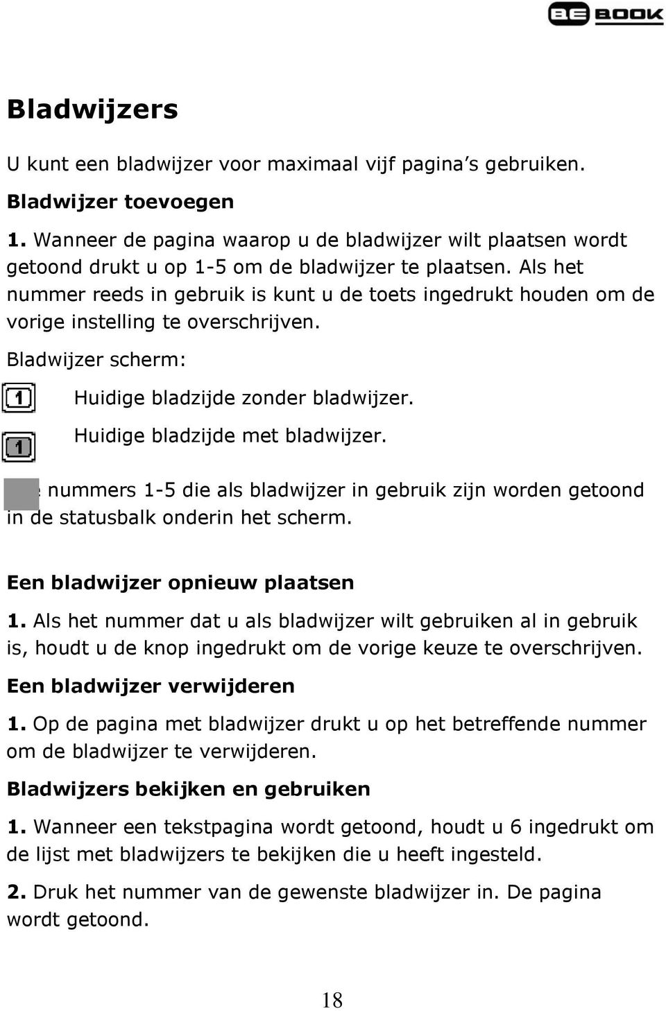 Als het nummer reeds in gebruik is kunt u de toets ingedrukt houden om de vorige instelling te overschrijven. Bladwijzer scherm: Huidige bladzijde zonder bladwijzer. Huidige bladzijde met bladwijzer.