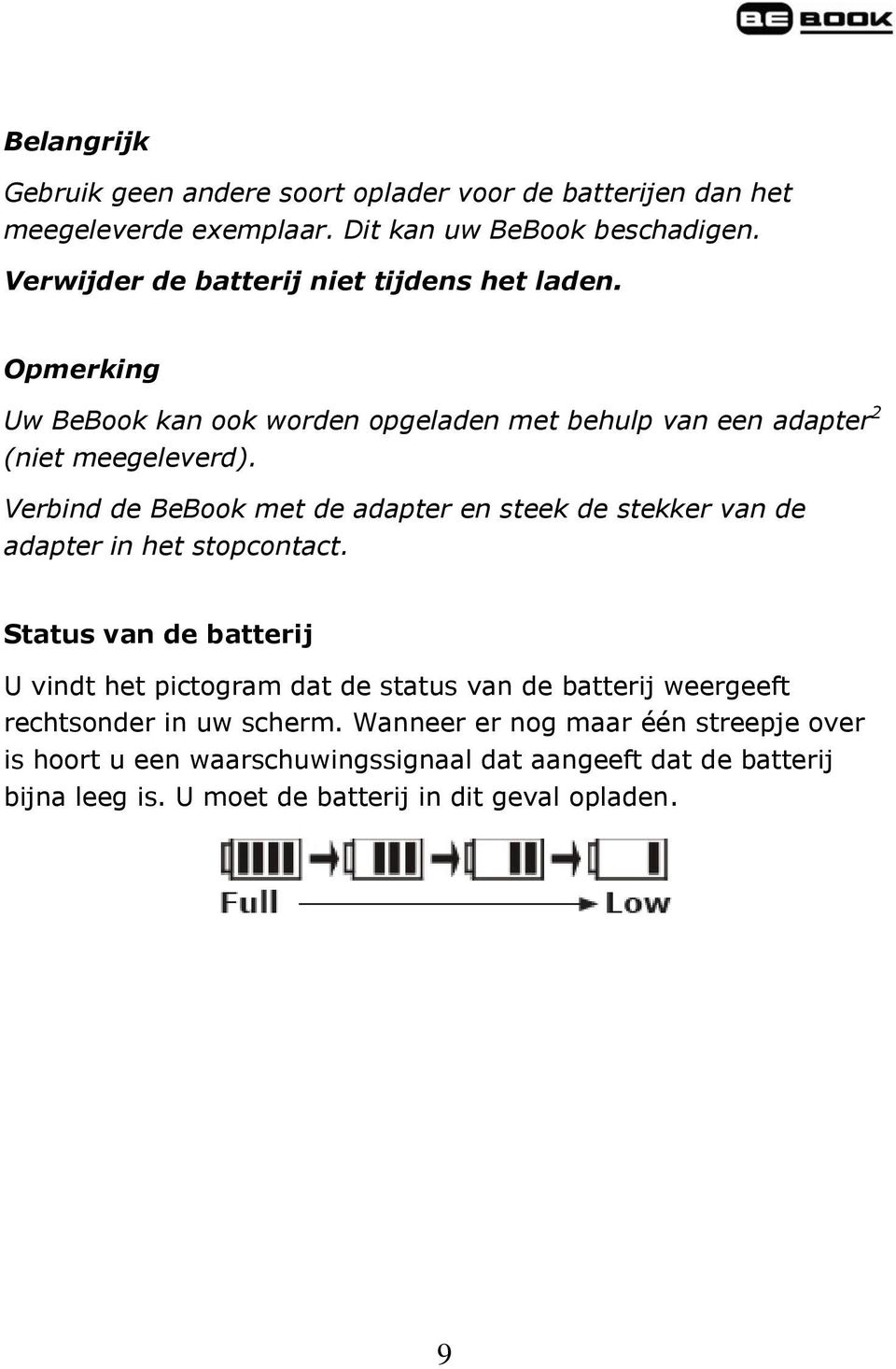 Verbind de BeBook met de adapter en steek de stekker van de adapter in het stopcontact.