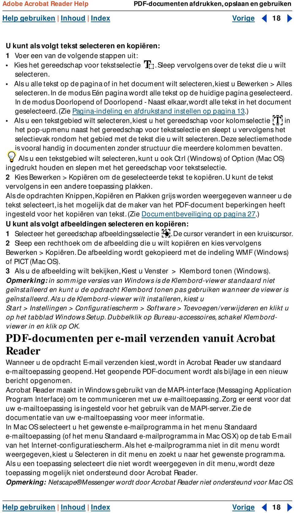 In de modus Eén pagina wordt alle tekst op de huidige pagina geselecteerd. In de modus Doorlopend of Doorlopend - Naast elkaar, wordt alle tekst in het document geselecteerd.