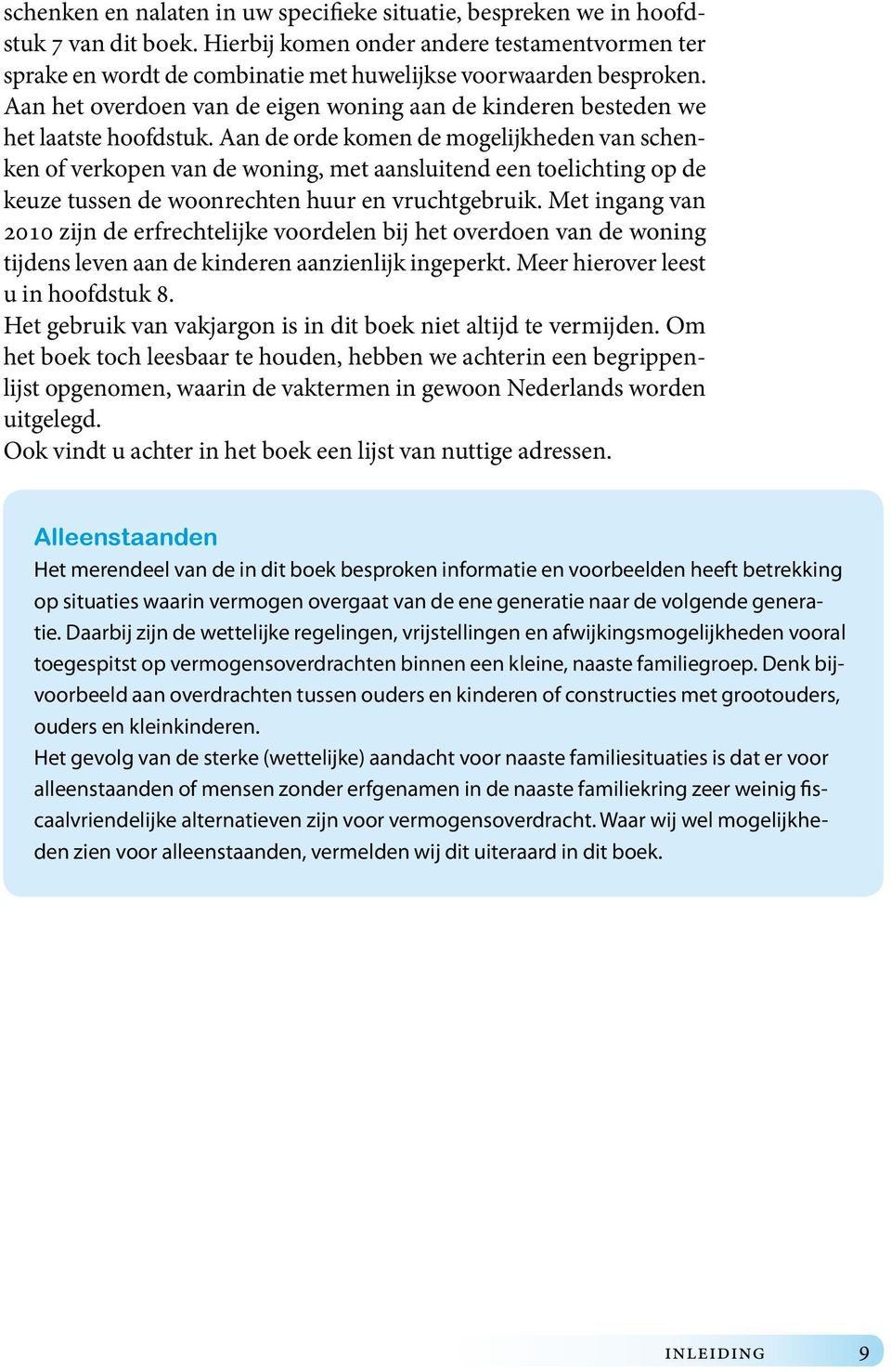 Aan het overdoen van de eigen woning aan de kinderen besteden we het laatste hoofdstuk.