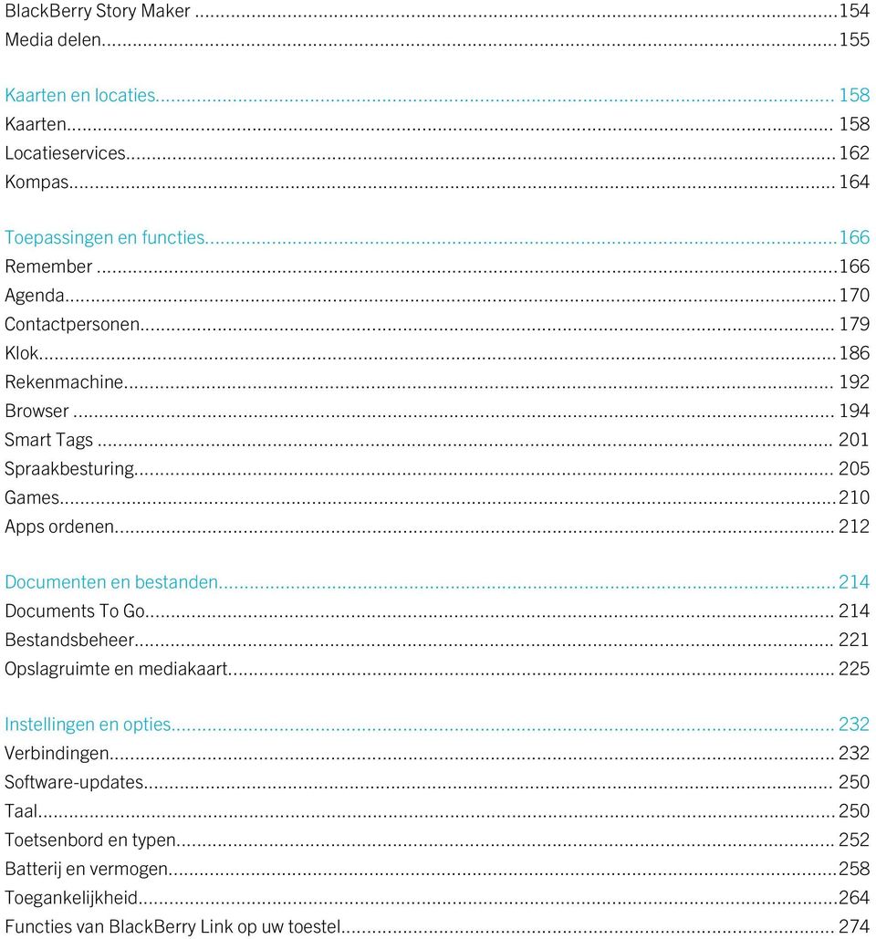 ..210 Apps ordenen... 212 Documenten en bestanden... 214 Documents To Go... 214 Bestandsbeheer... 221 Opslagruimte en mediakaart... 225 Instellingen en opties.