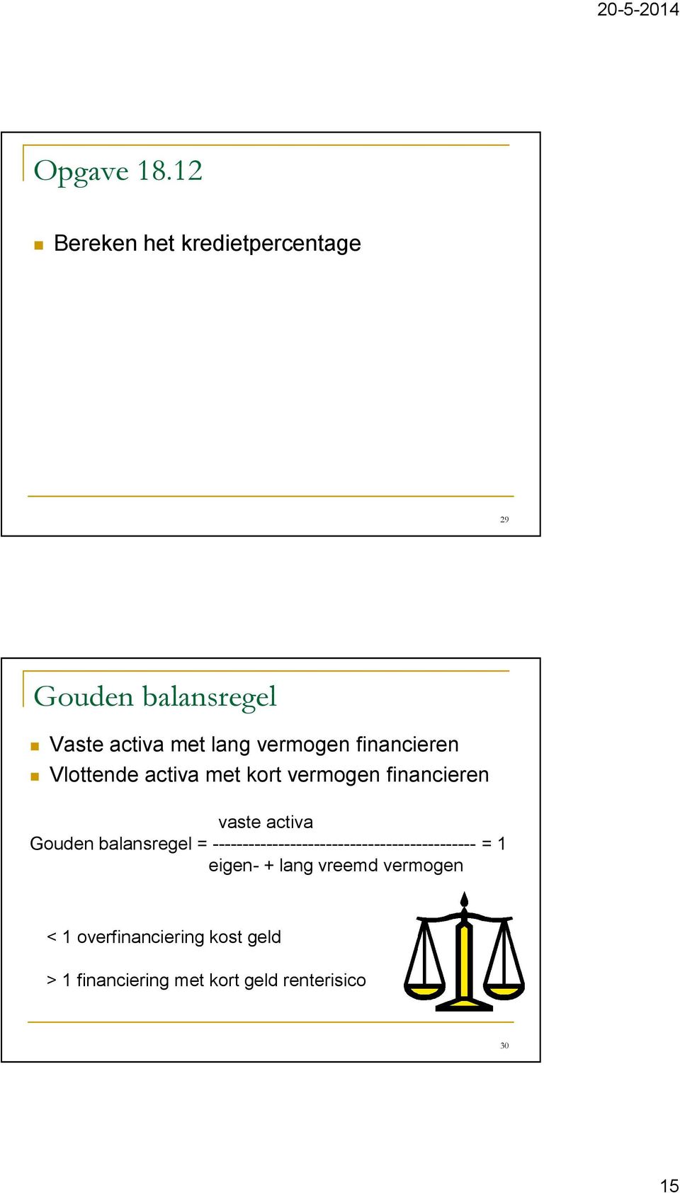 financieren Vlottende activa met kort vermogen financieren vaste activa Gouden