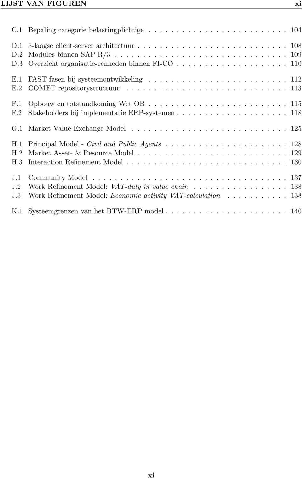 1 Opbouw en totstandkoming Wet OB......................... 115 F.2 Stakeholders bij implementatie ERP-systemen.................... 118 G.1 Market Value Exchange Model............................ 125 H.