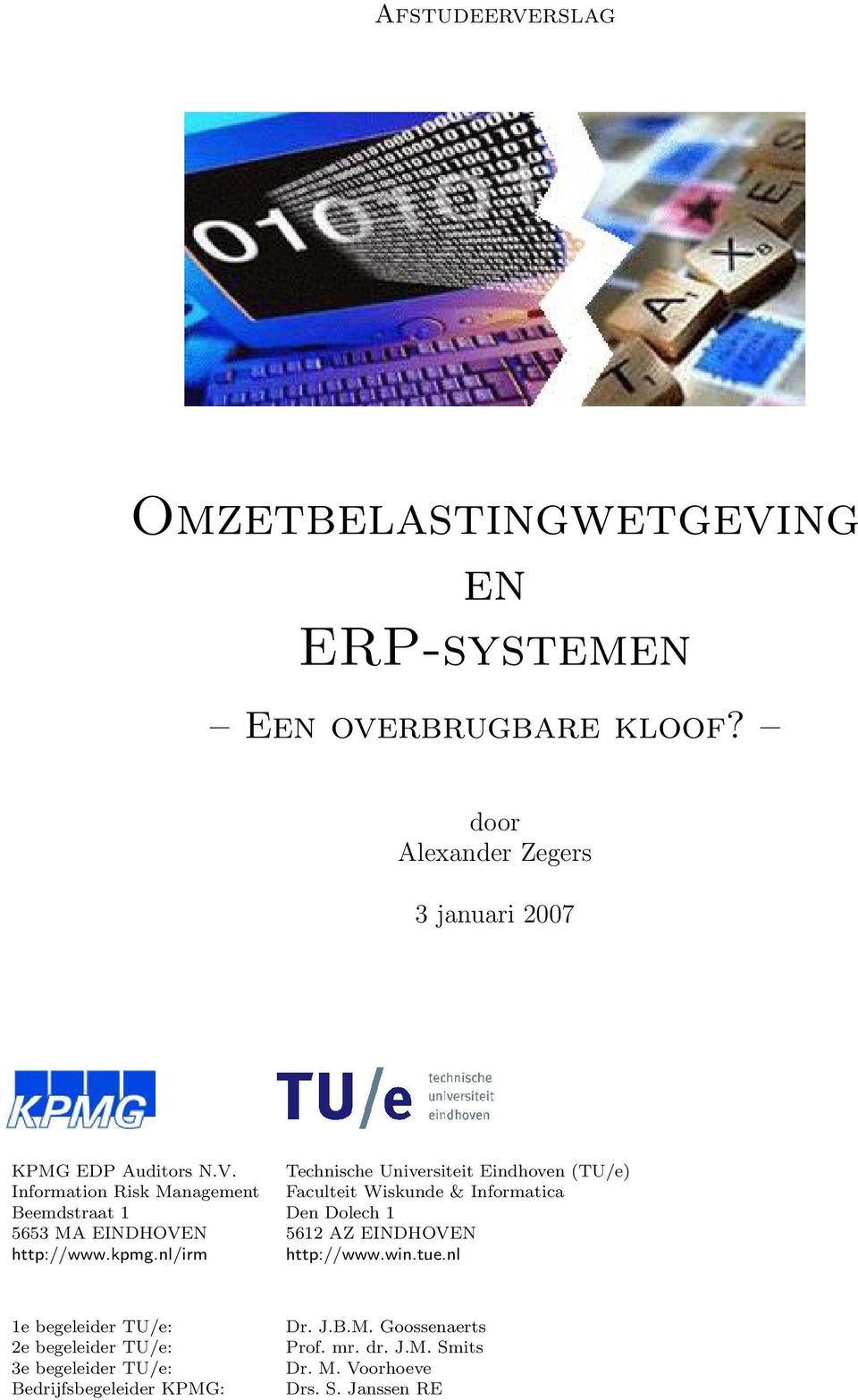 Technische Universiteit Eindhoven (TU/e) Information Risk Management Faculteit Wiskunde & Informatica Beemdstraat 1 Den Dolech 1