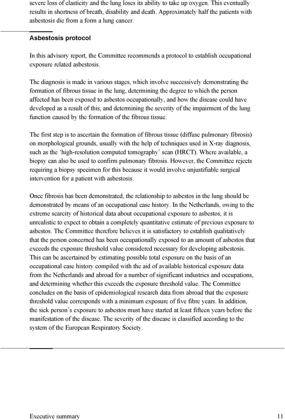 Asbestosis protocol In this advisory report, the Committee recommends a protocol to establish occupational exposure related asbestosis.