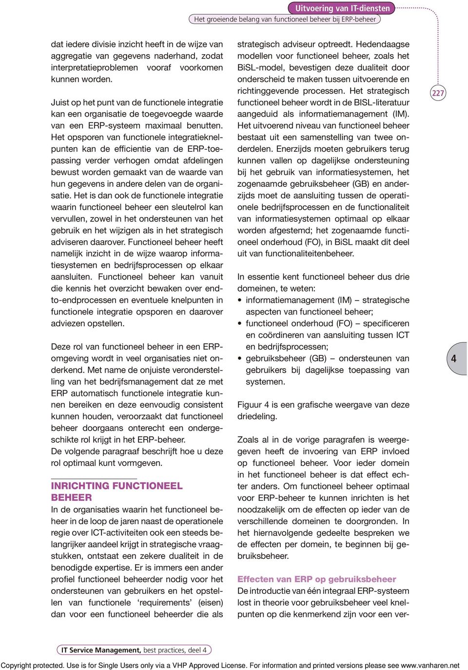 Het opsporen van functionele integratieknelpunten kan de efficientie van de ERP-toepassing verder verhogen omdat afdelingen bewust worden gemaakt van de waarde van hun gegevens in andere delen van de