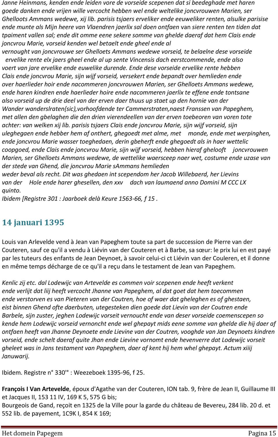 parisis tsjaers erveliker ende eeuweliker renten, alsulke parisise ende munte als Mijn heere van Vlaendren jaerlix sal doen ontfaen van siere renten ten tiden dat tpaiment vallen sal; ende dit omme