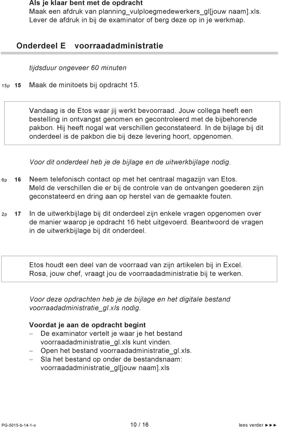 Jouw collega heeft een bestelling in ontvangst genomen en gecontroleerd met de bijbehorende pakbon. Hij heeft nogal wat verschillen geconstateerd.