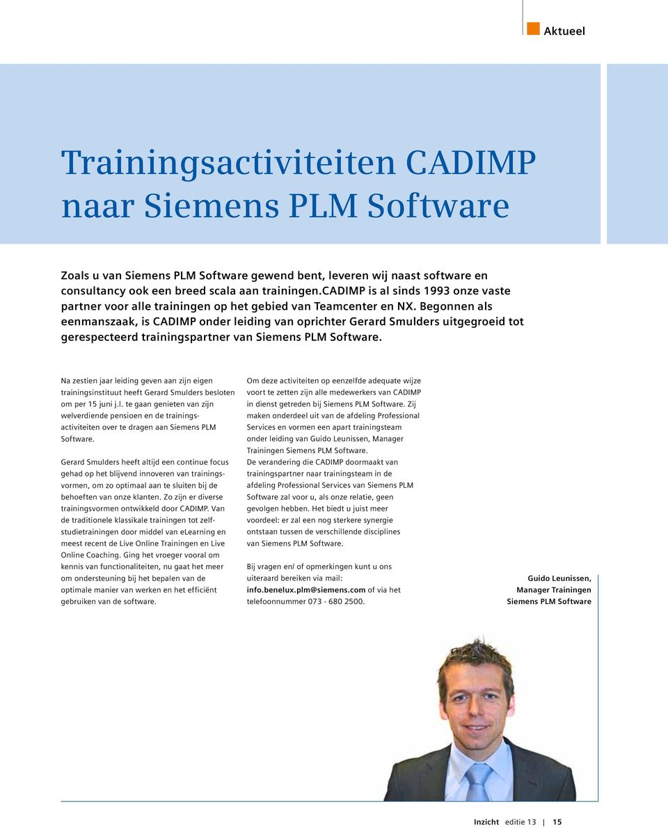 Begonnen als eenmanszaak, is CADIMP onder leiding van oprichter Gerard Smulders uitgegroeid tot gerespecteerd trainingspartner van Siemens PLM Software.