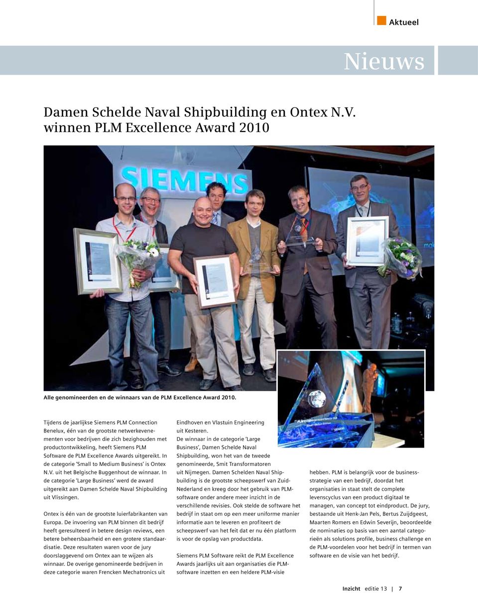 Awards uitgereikt. In de categorie Small to Medium Business is Ontex N.V. uit het Belgische Buggenhout de winnaar.