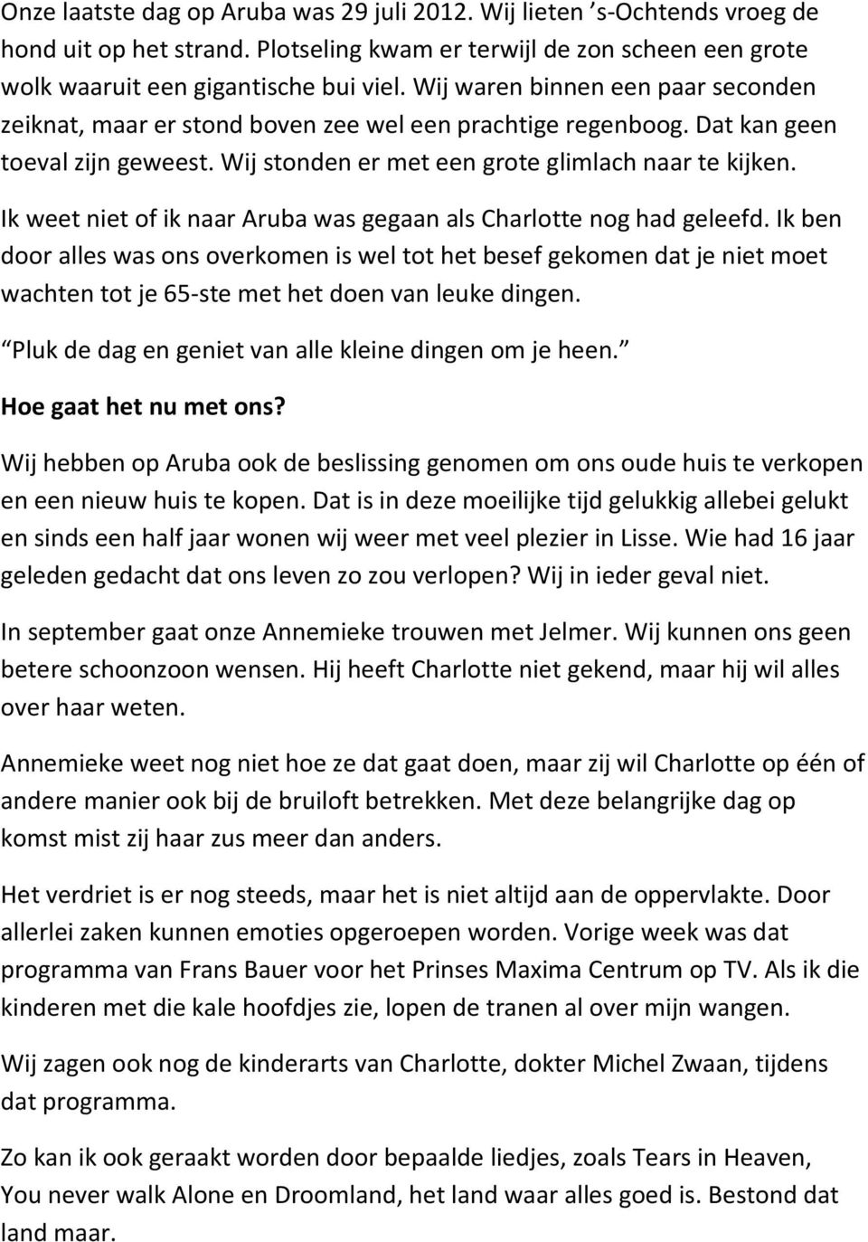 Ik weet niet of ik naar Aruba was gegaan als Charlotte nog had geleefd.