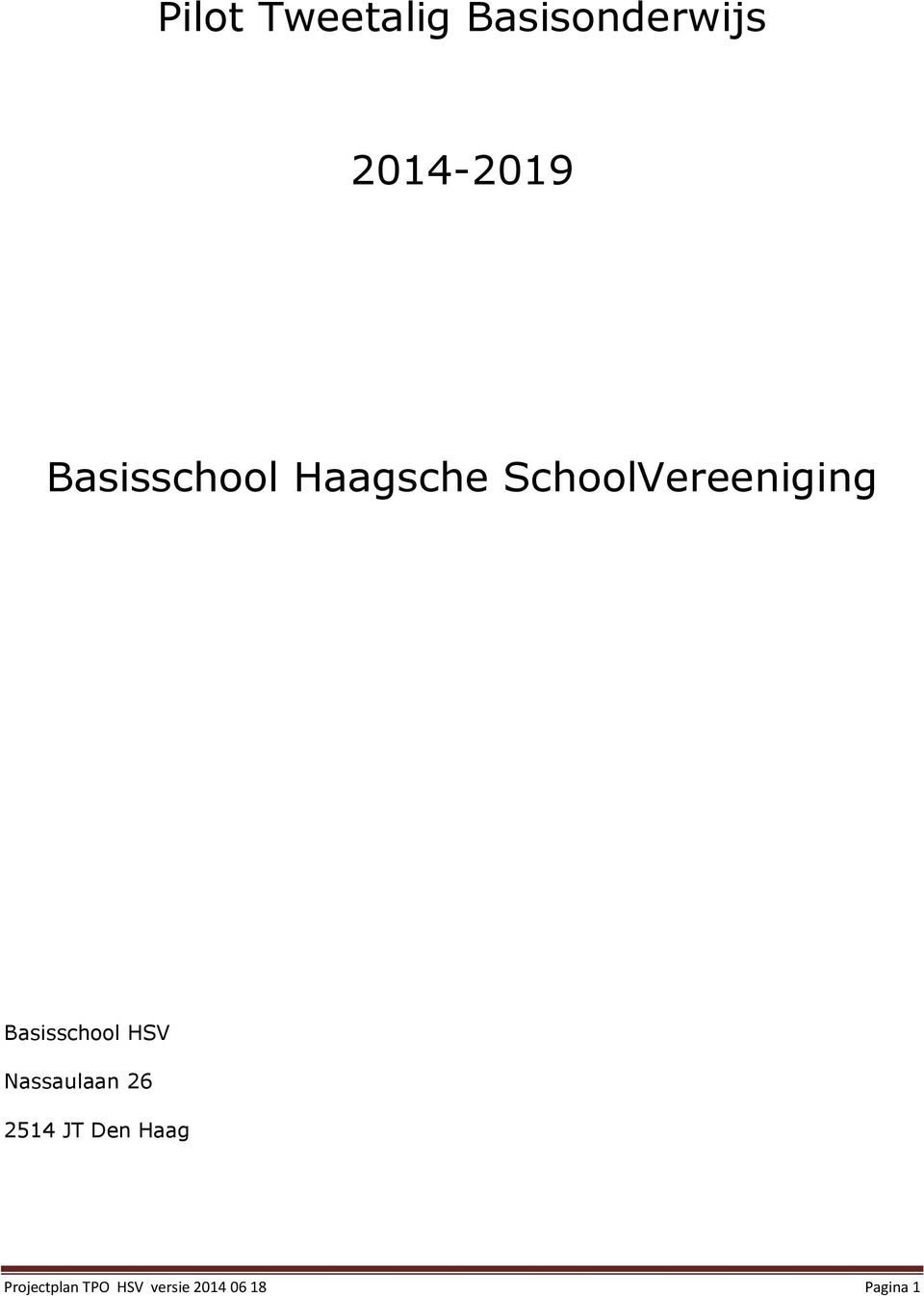 Basisschool HSV Nassaulaan 26 2514 JT Den