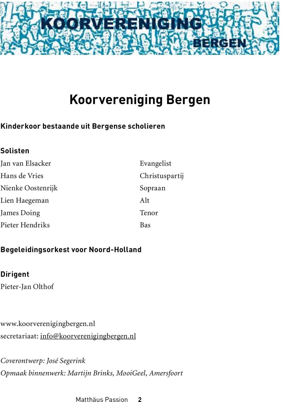 Begeleidingsorkest voor Noord-Holland Dirigent Pieter-Jan Olthof www.koorverenigingbergen.