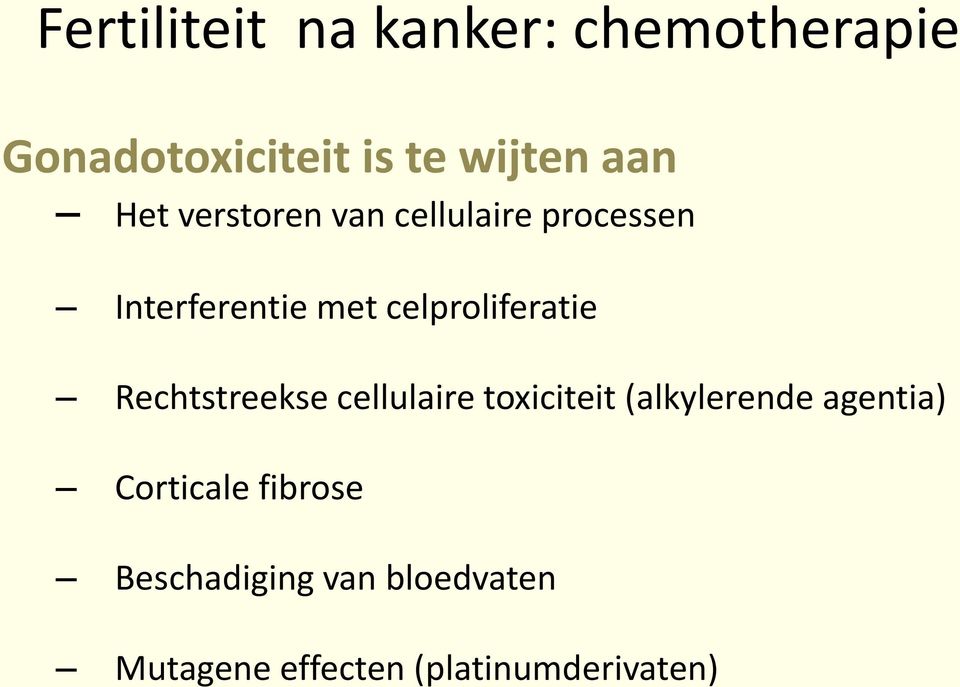 celproliferatie Rechtstreekse cellulaire toxiciteit (alkylerende