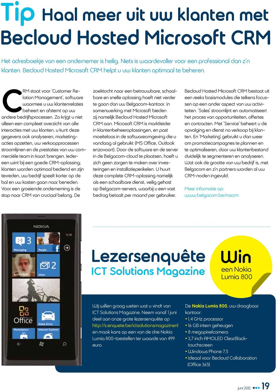 CRM staat voor Customer Relation Management, software waarmee u uw klantenrelaties beheert en afstemt op uw andere bedrijfsprocessen.