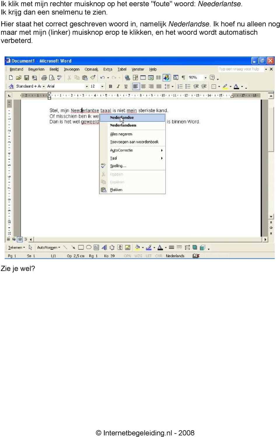 Hier staat het correct geschreven woord in, namelijk Nederlandse.