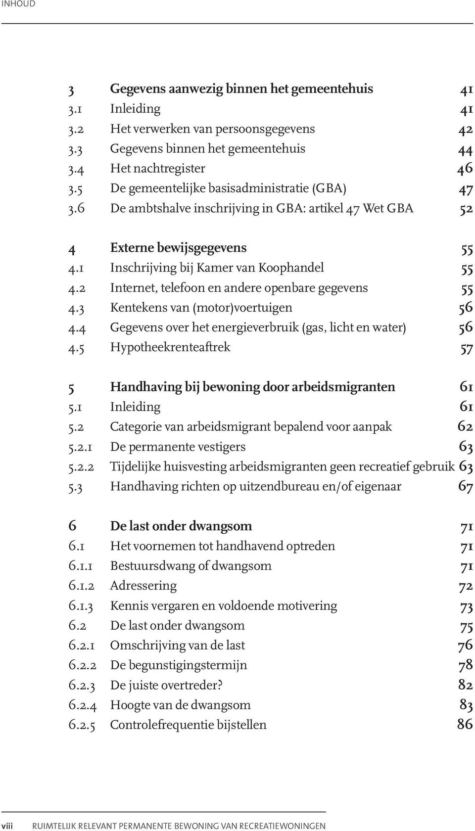 2 Internet, telefoon en andere openbare gegevens 55 4.3 Kentekens van (motor)voertuigen 56 4.4 Gegevens over het energieverbruik (gas, licht en water) 56 4.