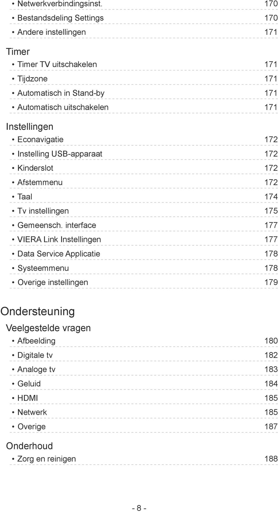 uitschakelen 171 Instellingen Econavigatie 172 Instelling USB-apparaat 172 Kinderslot 172 Afstemmenu 172 Taal 174 Tv instellingen 175 Gemeensch.